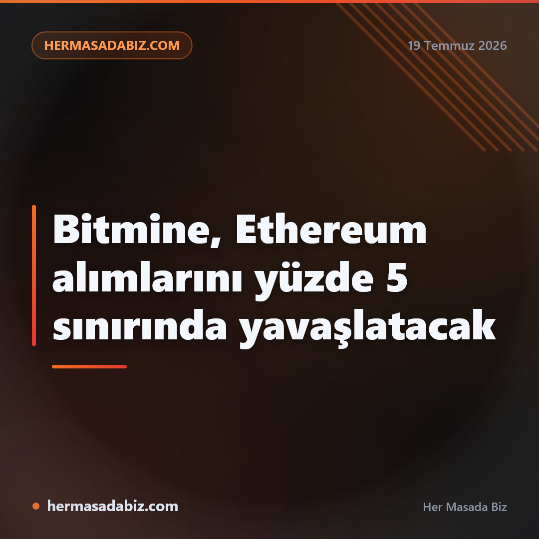 Bitmine, Ethereum alımlarını yüzde 5 sınırında yavaşlatacak