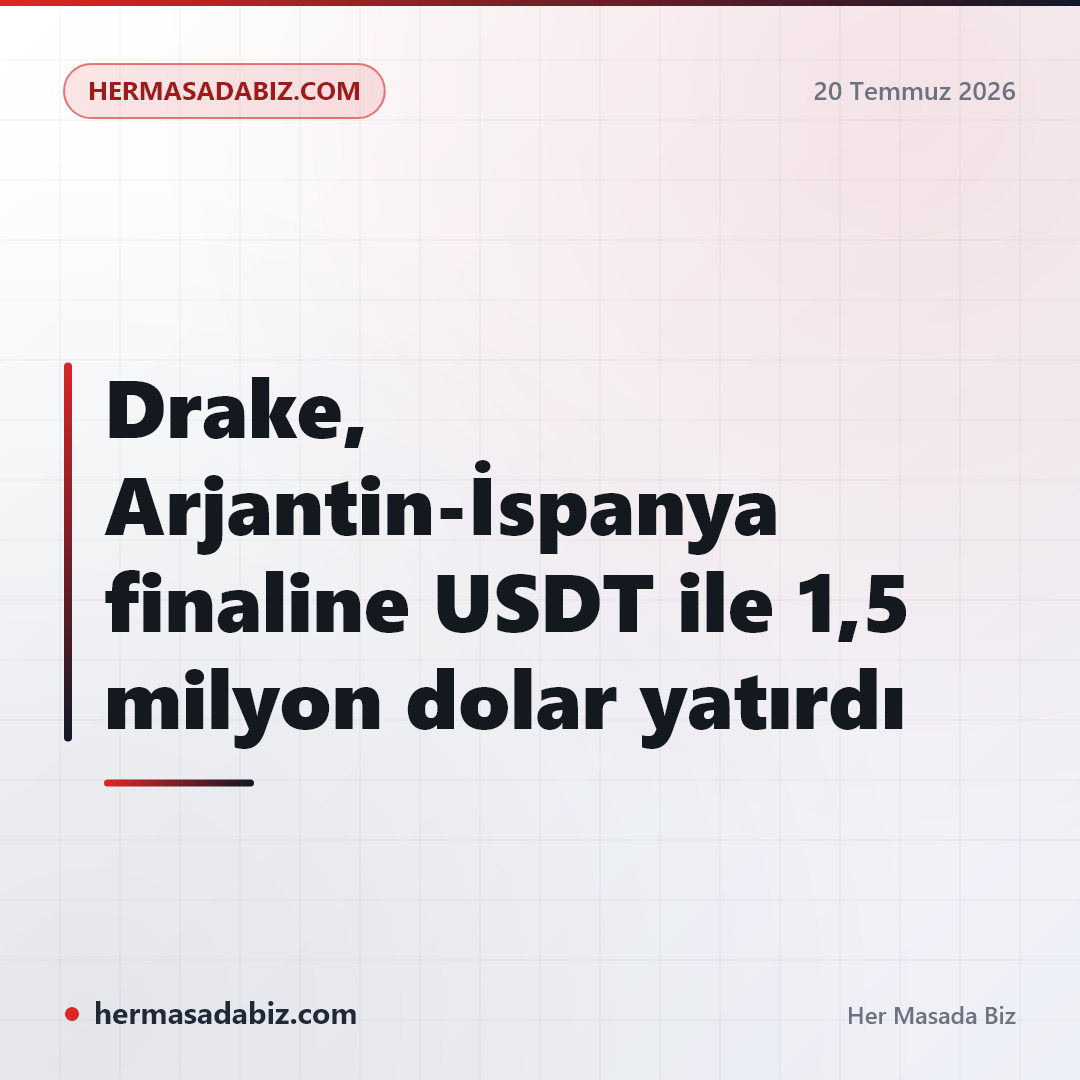 Drake, Arjantin-İspanya finaline USDT ile 1,5 milyon dolar yatırdı