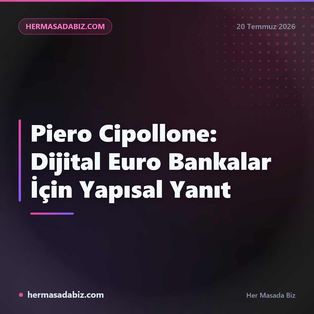 Piero Cipollone: Dijital Euro Bankalar İçin Yapısal Yanıt