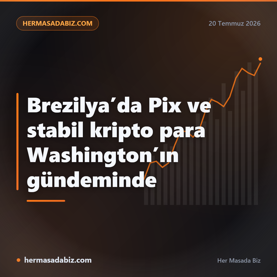 Brezilya’da Pix ve stabil kripto para Washington’ın gündeminde