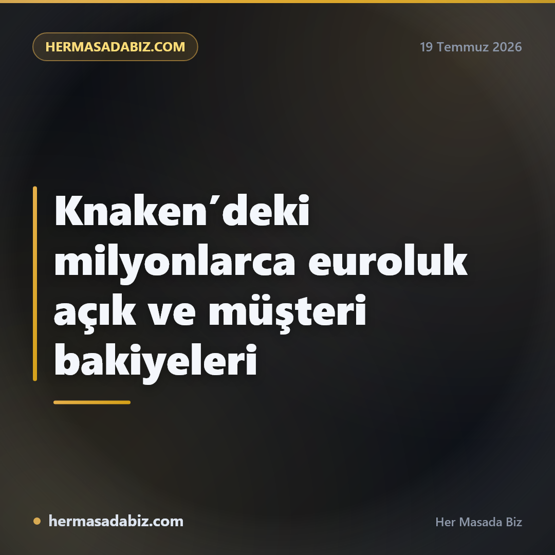 Knaken’deki milyonlarca euroluk açık ve müşteri bakiyeleri