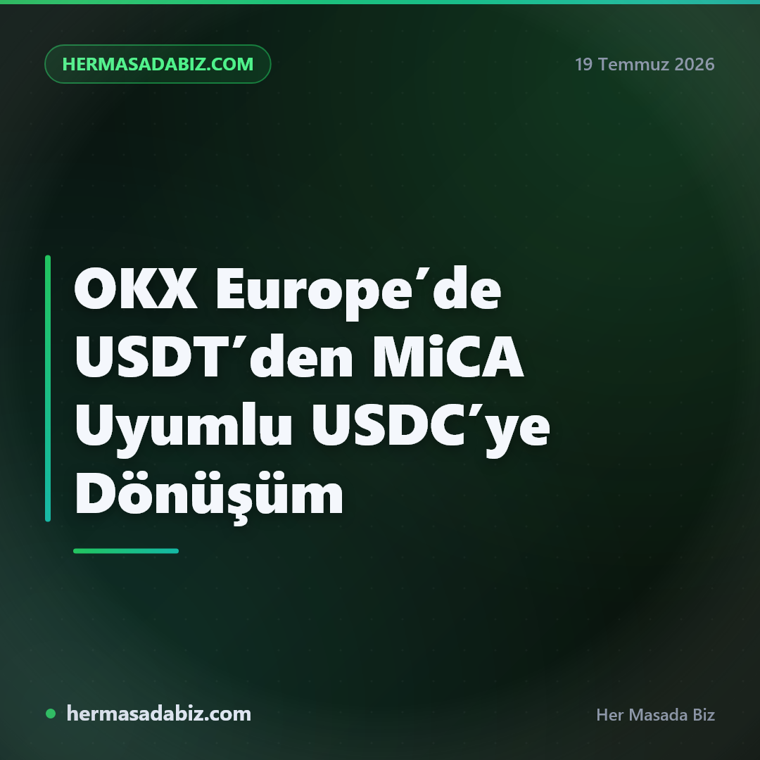OKX Europe’de USDT’den MiCA Uyumlu USDC’ye Dönüşüm