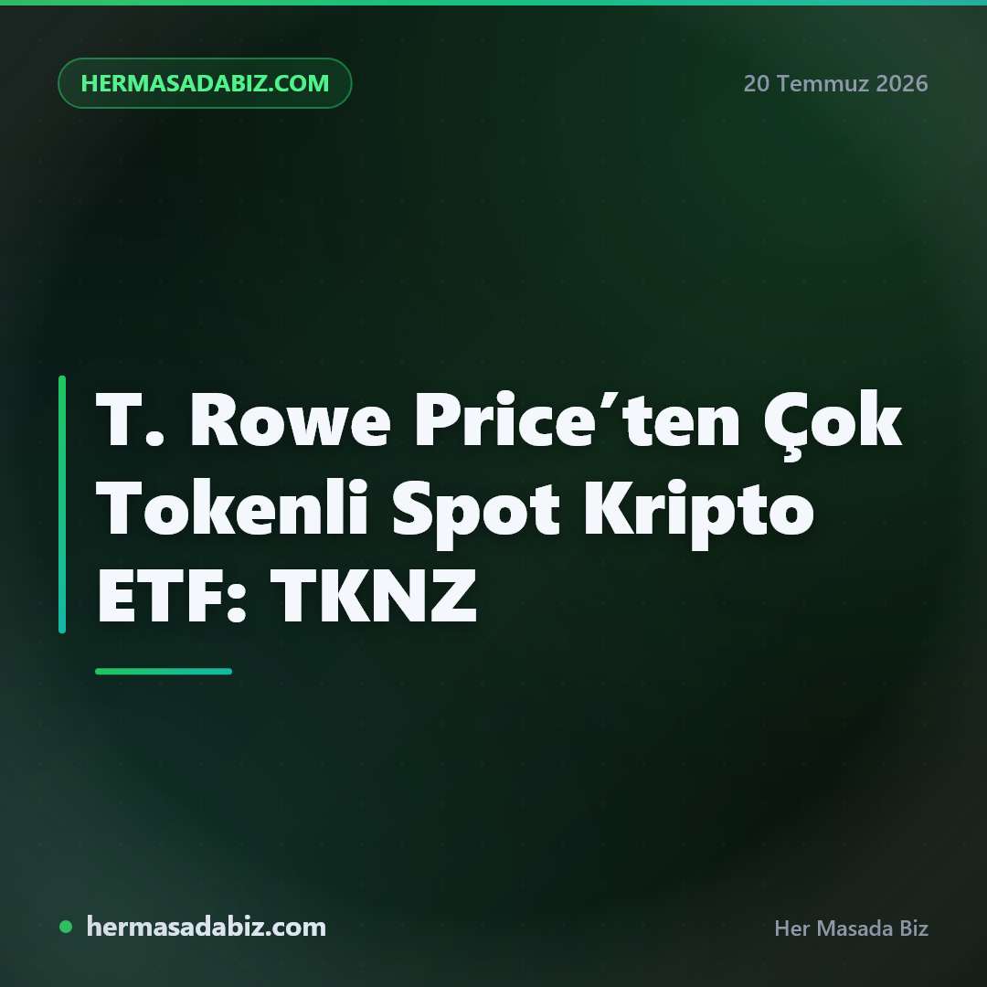 T. Rowe Price’ten Çok Tokenli Spot Kripto ETF: TKNZ