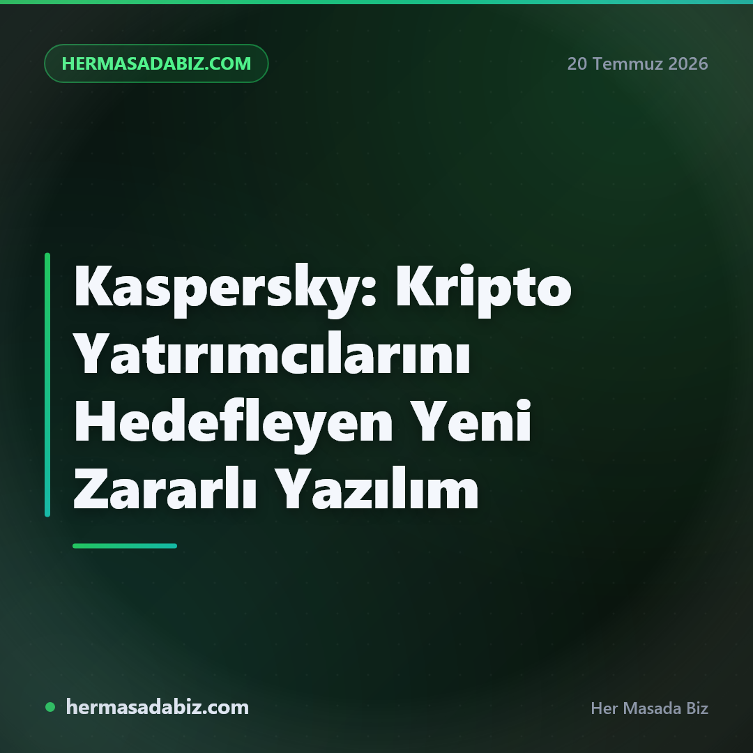 Kaspersky: Kripto Yatırımcılarını Hedefleyen Yeni Zararlı Yazılım