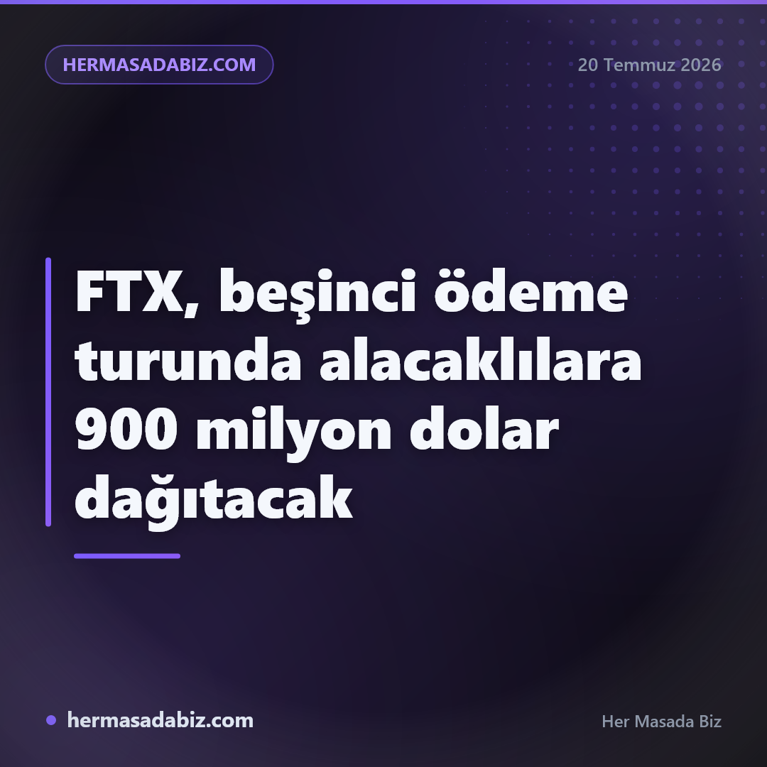 FTX, beşinci ödeme turunda alacaklılara 900 milyon dolar dağıtacak