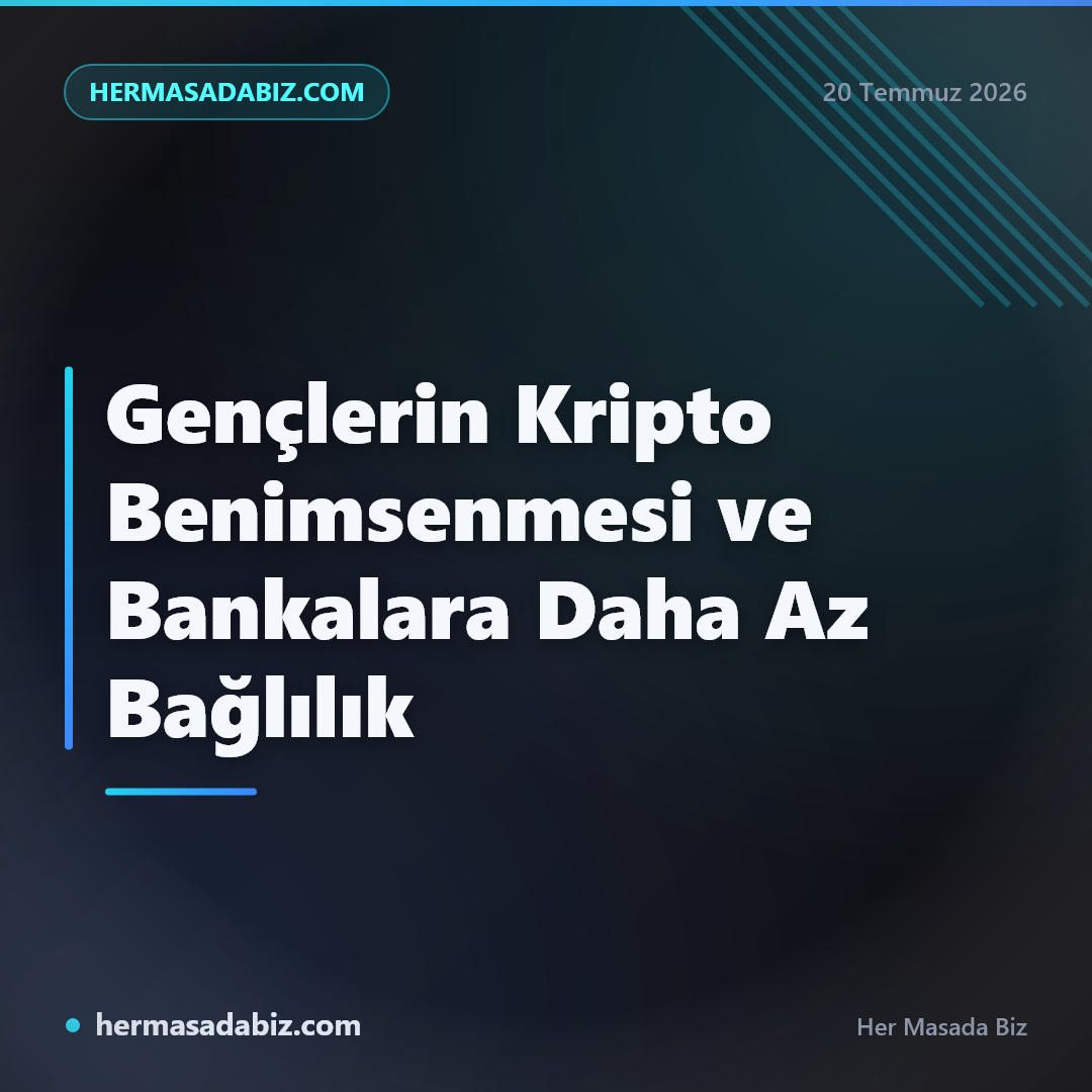 Gençlerin Kripto Benimsenmesi ve Bankalara Daha Az Bağlılık