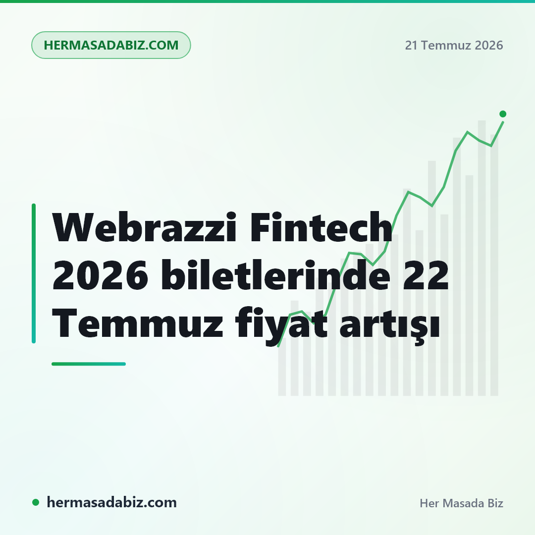 Webrazzi Fintech 2026 biletlerinde 22 Temmuz fiyat artışı
