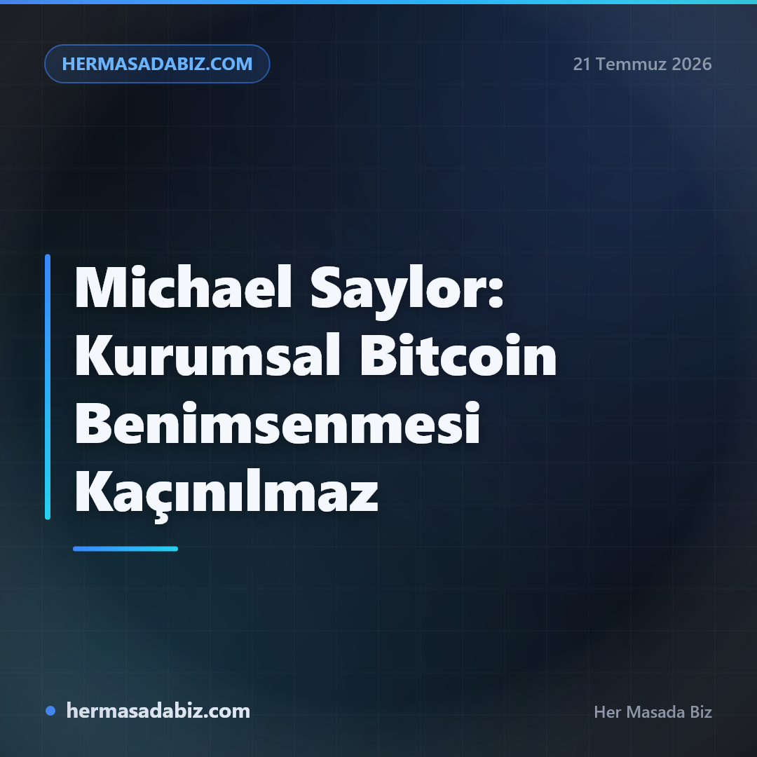 Michael Saylor: Kurumsal Bitcoin Benimsenmesi Kaçınılmaz