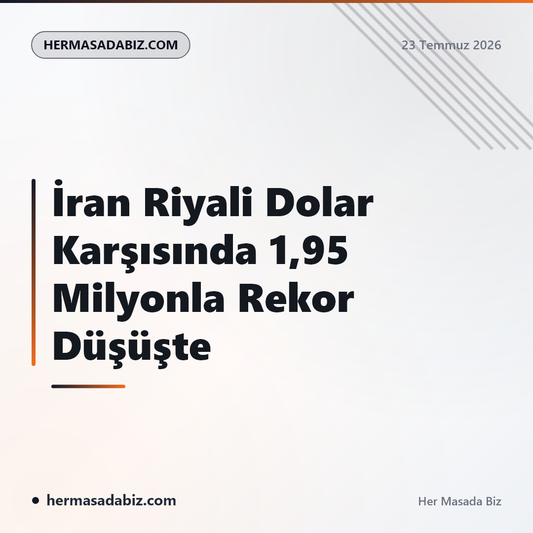 İran Riyali Dolar Karşısında 1,95 Milyonla Rekor Düşüşte