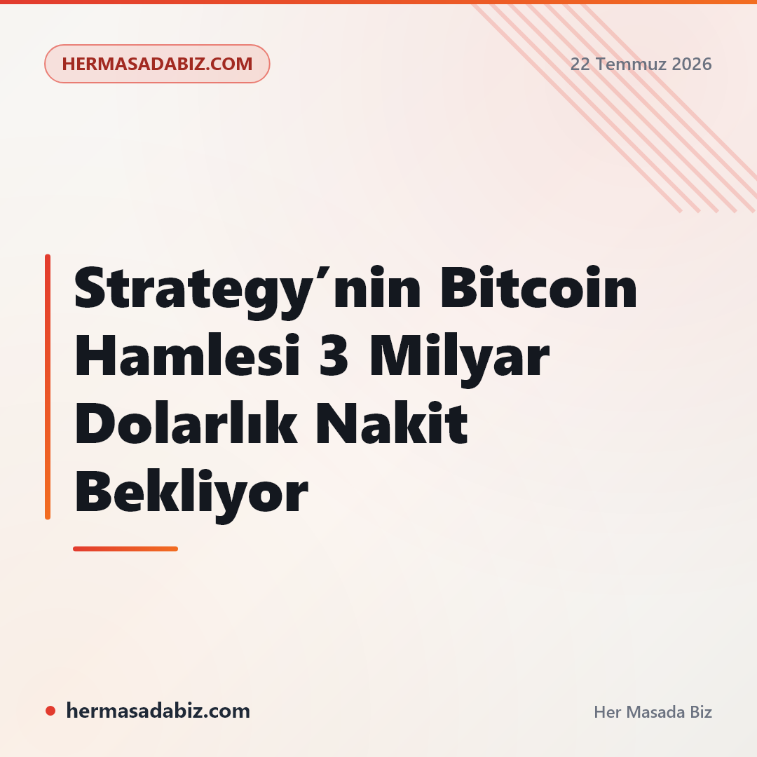 Strategy’nin Bitcoin Hamlesi 3 Milyar Dolarlık Nakit Bekliyor