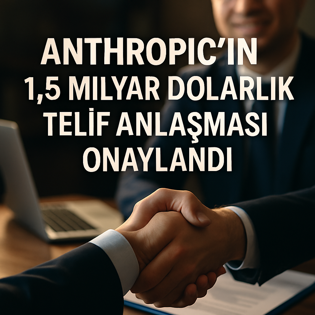 Anthropic’ın 1,5 Milyar Dolarlık Telif Anlaşması Onaylandı