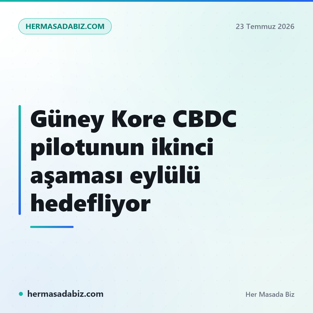 Güney Kore CBDC pilotunun ikinci aşaması eylülü hedefliyor