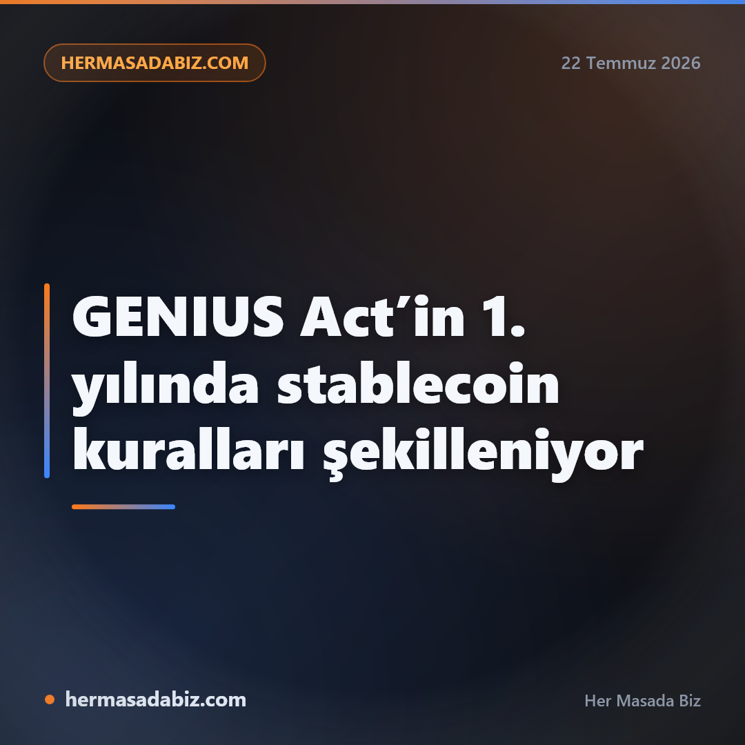 GENIUS Act’in 1. yılında stablecoin kuralları şekilleniyor
