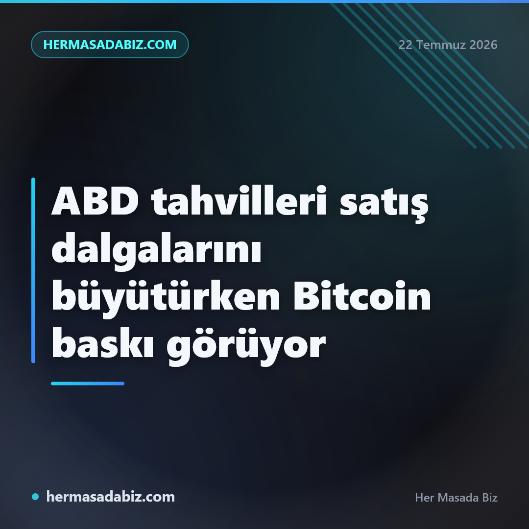 ABD tahvilleri satış dalgalarını büyütürken Bitcoin baskı görüyor