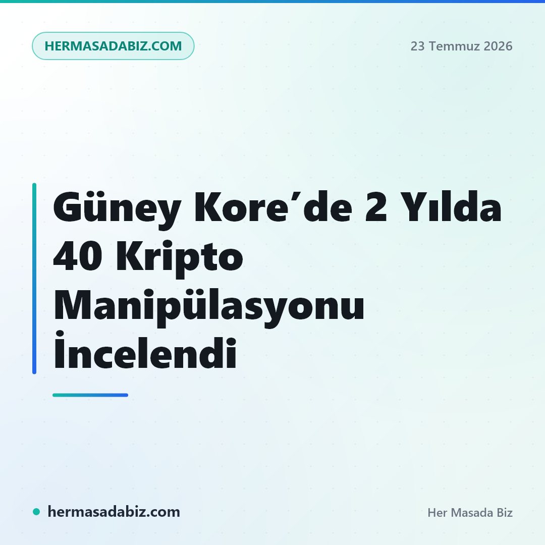 Güney Kore’de 2 Yılda 40 Kripto Manipülasyonu İncelendi