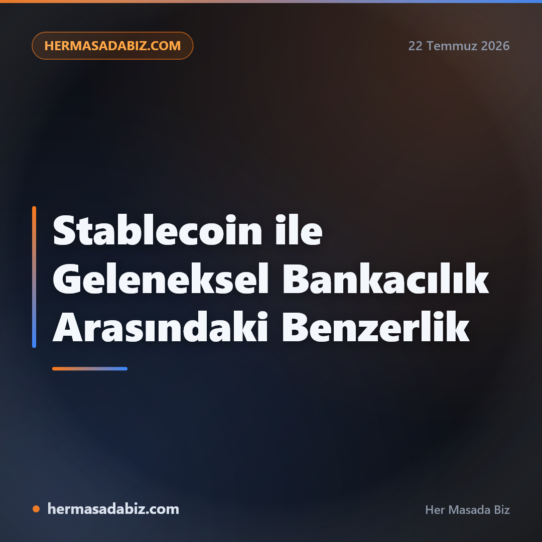 Stablecoin ile Geleneksel Bankacılık Arasındaki Benzerlik