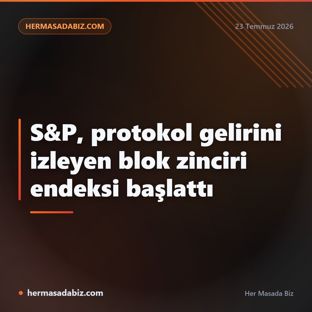 S&P, protokol gelirini izleyen blok zinciri endeksi başlattı