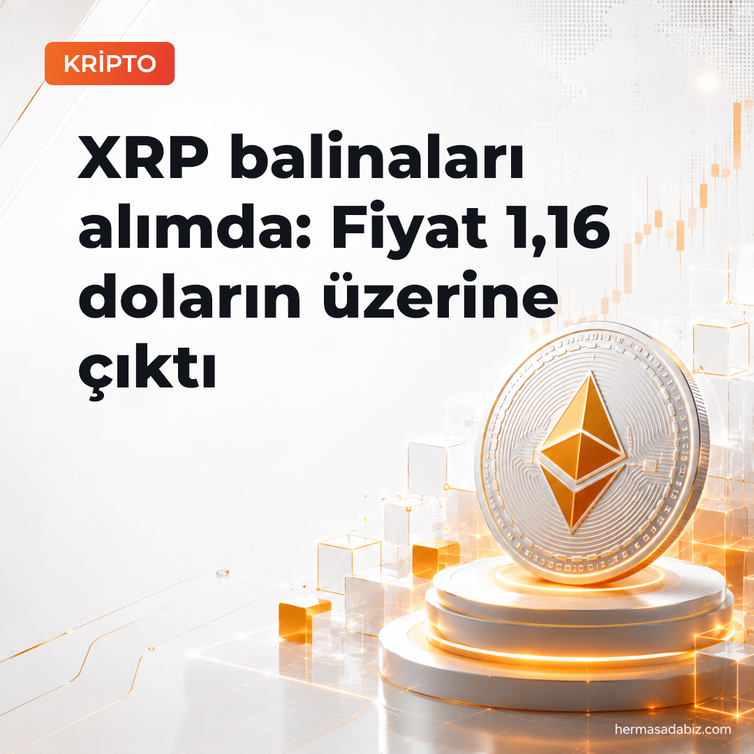 XRP balinaları alımda: Fiyat 1,16 doların üzerine çıktı