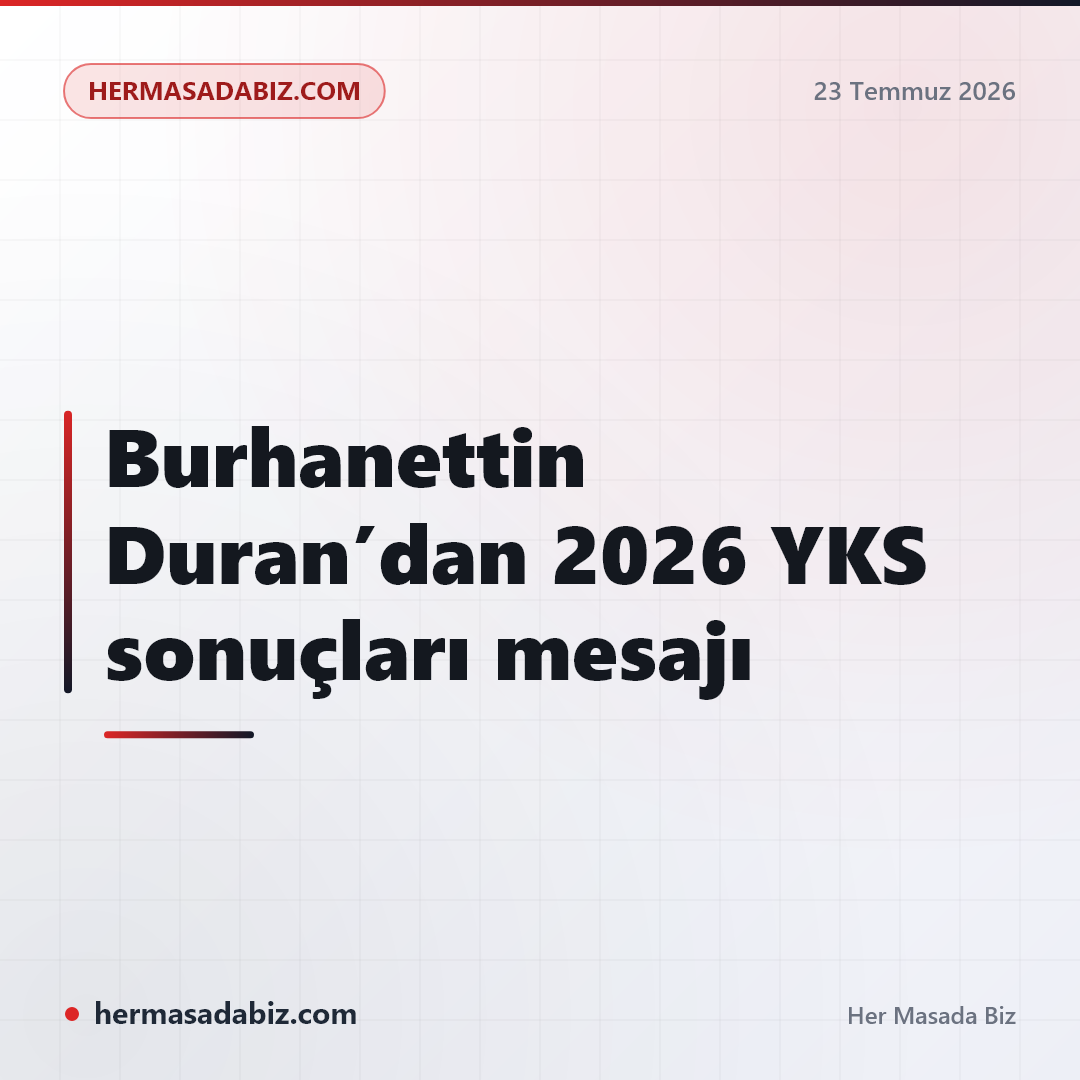 Burhanettin Duran’dan 2026 YKS sonuçları mesajı