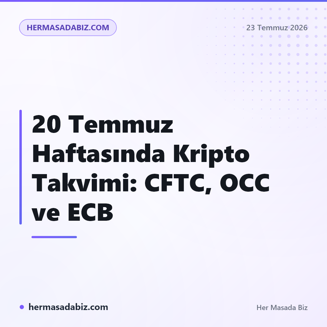 20 Temmuz Haftasında Kripto Takvimi: CFTC, OCC ve ECB