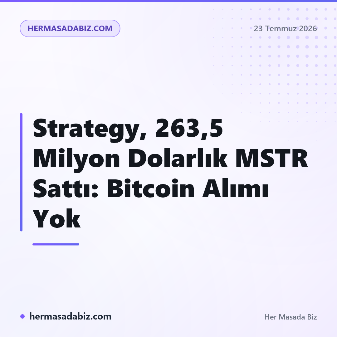 Strategy, 263,5 Milyon Dolarlık MSTR Sattı: Bitcoin Alımı Yok