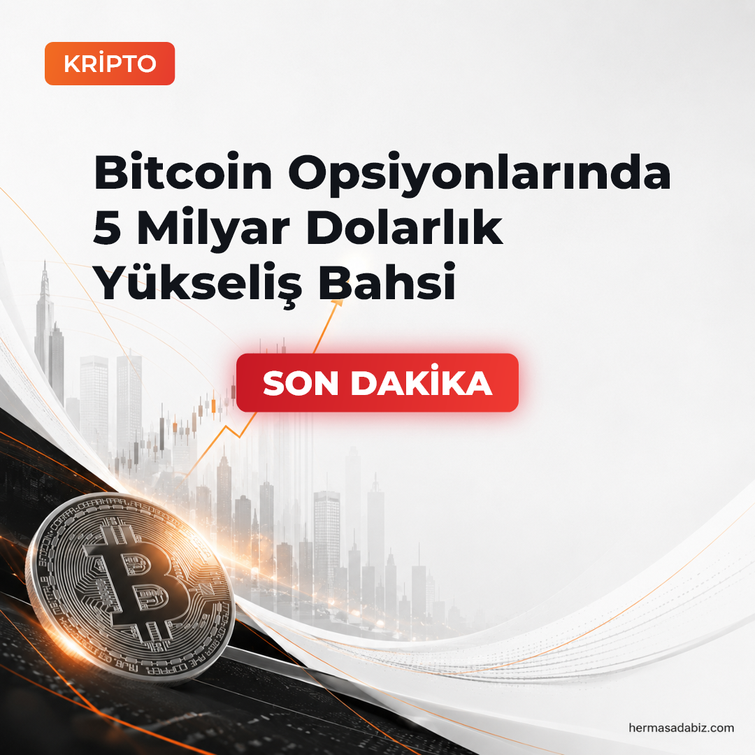 Bitcoin Opsiyonlarında 5 Milyar Dolarlık Yükseliş Bahsi