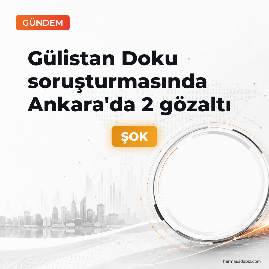 Gülistan Doku soruşturmasında Ankara'da 2 gözaltı