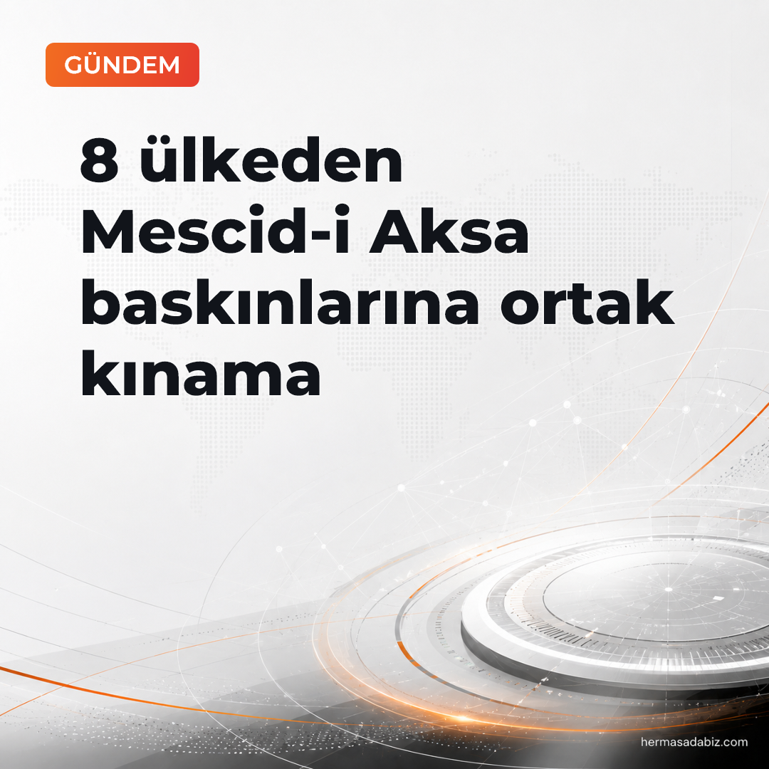 8 ülkeden Mescid-i Aksa baskınlarına ortak kınama