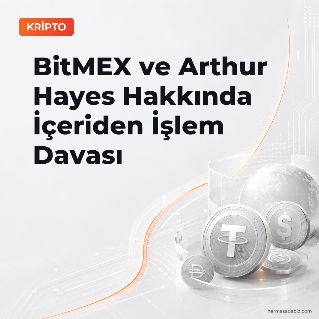 BitMEX ve Arthur Hayes Hakkında İçeriden İşlem Davası
